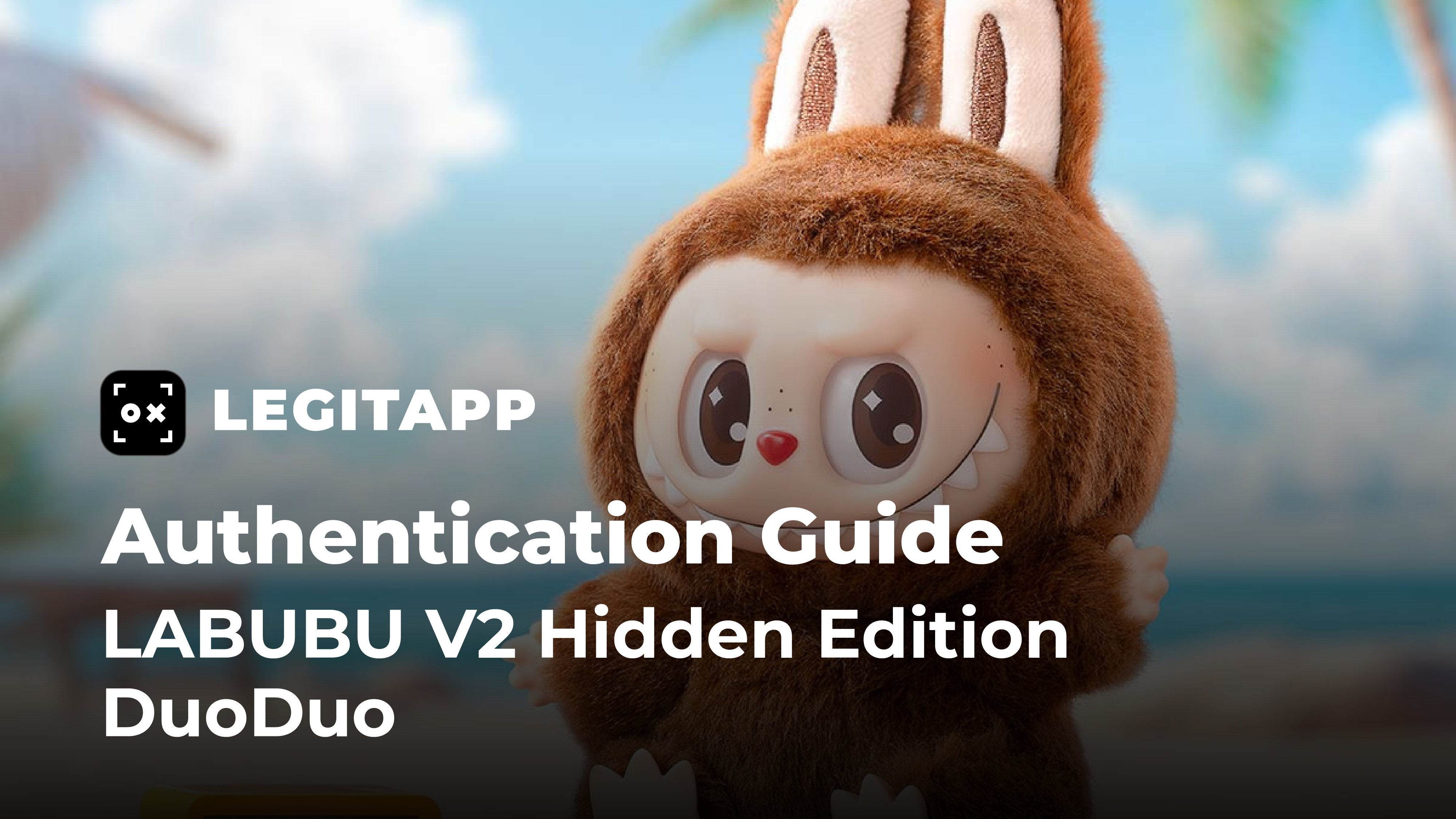 Real vs Fake: A Guide to Authenticating LABUBU V2 Hidden Edition