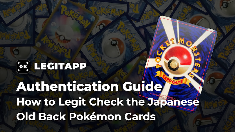 Real vs Fake: How to Legit Check the Japanese Old Back Pokmon Cards |  LegitApp | Your Trusted Partner in Luxury Authentication